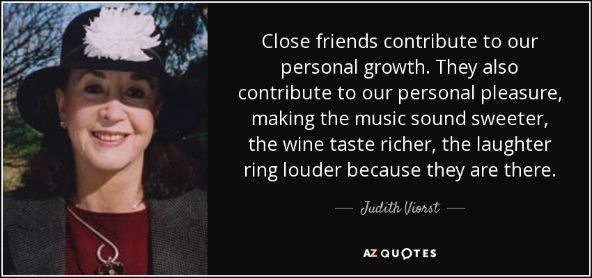 quote-close-friends-contribute-to-our-personal-growth-they-also-contribute-to-our-personal-judith-viorst-30-32-68