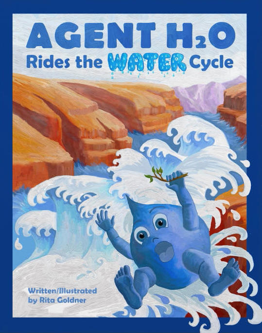 Agent H2O Rides the Water Cycle, by Rita Goldner